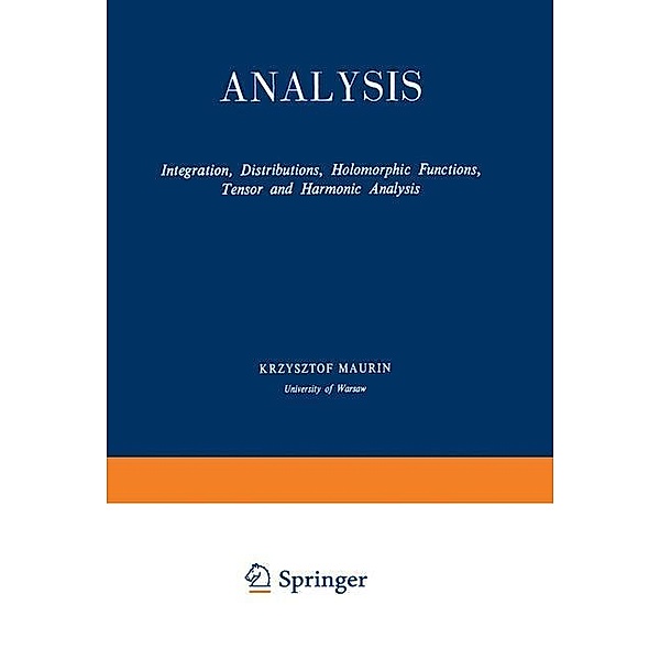 Integration, Distributions, Holomorphic Functions, Tensor and Harmonic Analysis, Krzysztof Maurin