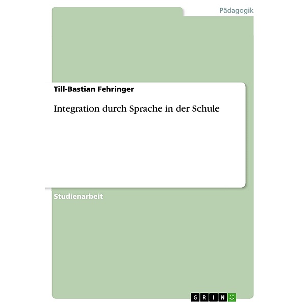 Integration durch Sprache in der Schule, Till-Bastian Fehringer