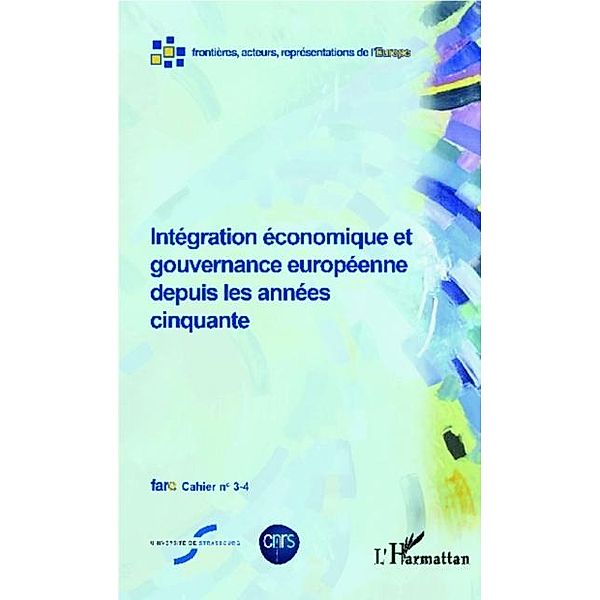 Integration economique et gouvernance europeenne depuis les annees cinquante / Hors-collection, Collectif