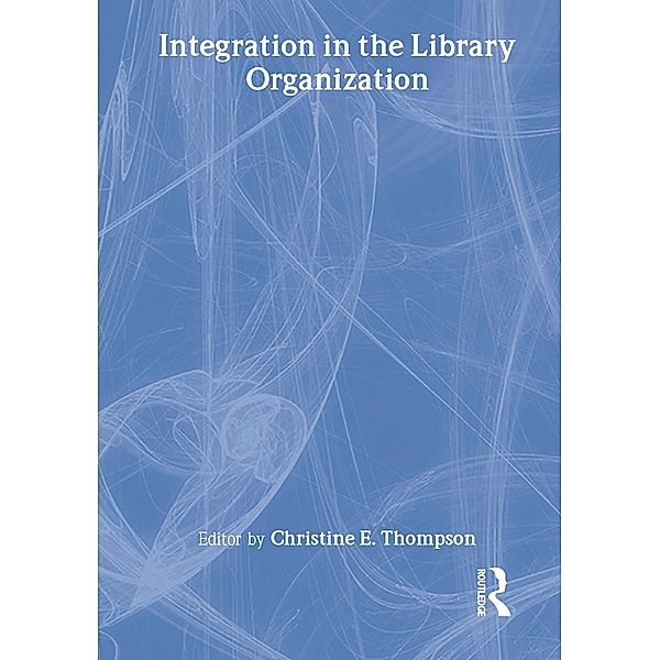Integration in the Library Organization, Christine E Thompson