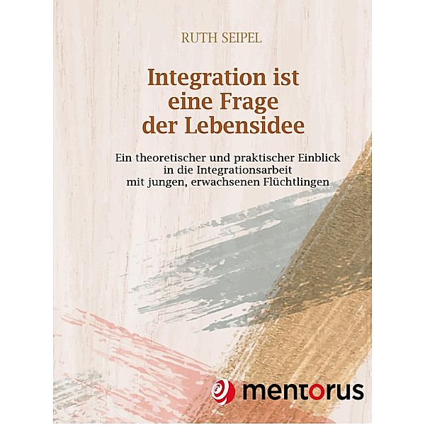 Integration ist eine Frage der Lebensidee, Ruth Seipel