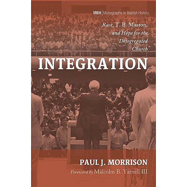 Integration / Monographs in Baptist History Bd.23, Paul J. Morrison