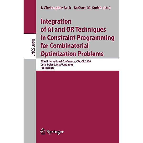Integration of AI and OR Techniques in Constraint Programming for Combinatorial Optimization Problems / Lecture Notes in Computer Science Bd.3990