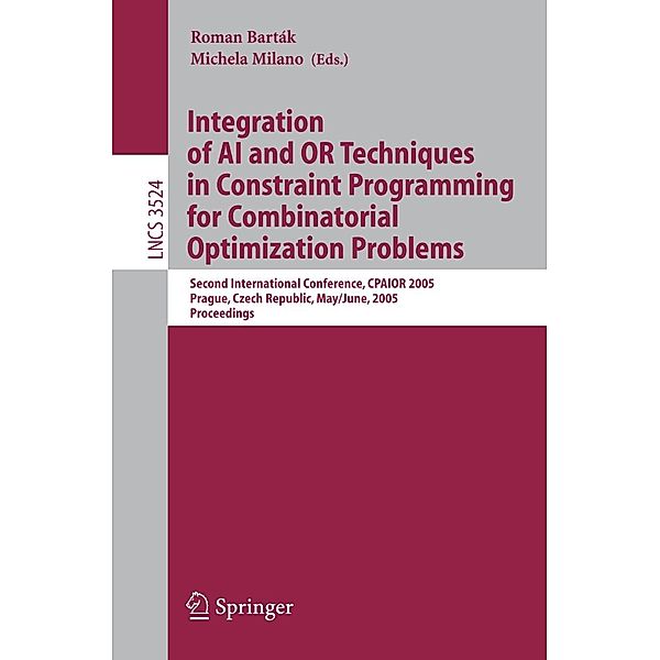 Integration of AI and OR Techniques in Constraint Programming for Combinatorial Optimization Problems / Lecture Notes in Computer Science Bd.3524