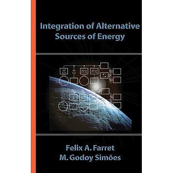 Integration of Alternative Sources of Energy, Felix A. Farret, M. Godoy Simões
