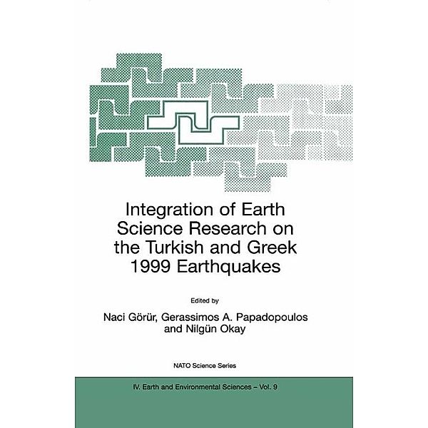 Integration of Earth Science Research on the Turkish and Greek 1999 Earthquakes / NATO Science Series: IV: Bd.9