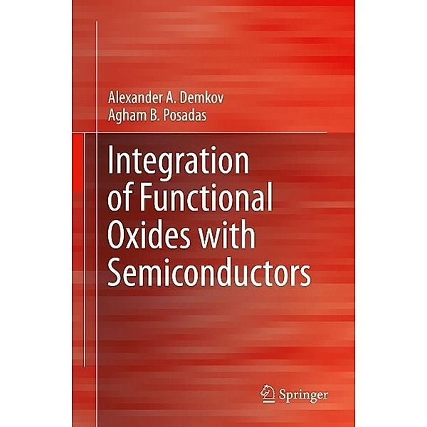 Integration of Functional Oxides with Semiconductors, Alexander A. Demkov, Agham B. Posadas