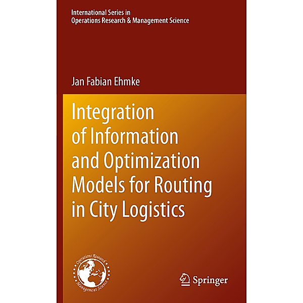 Integration of Information and Optimization Models for Routing in City Logistics, Jan Ehmke
