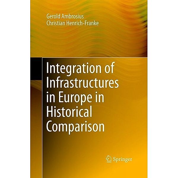 Integration of Infrastructures in Europe in Historical Comparison, Gerold Ambrosius, Christian Henrich-Franke