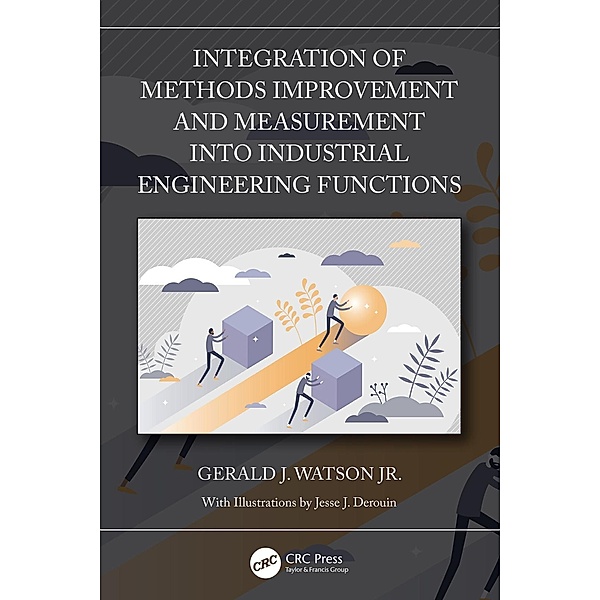 Integration of Methods Improvement and Measurement into Industrial Engineering Functions, Gerald J. Watson Jr.