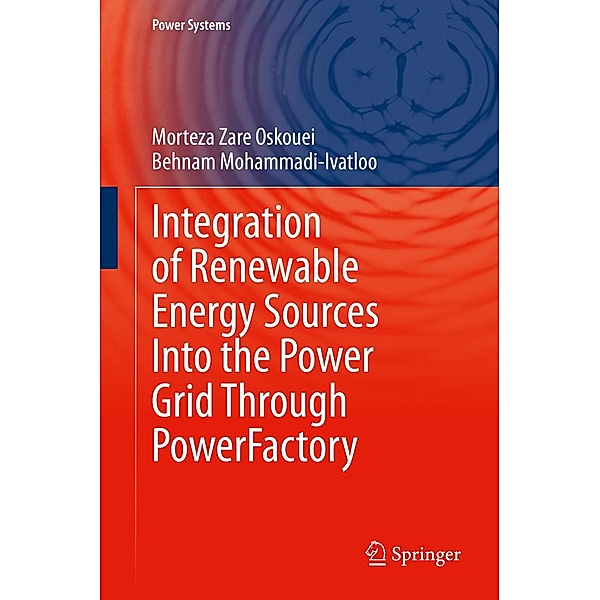 Integration of Renewable Energy Sources Into the Power Grid Through PowerFactory / Power Systems, Morteza Zare Oskouei, Behnam Mohammadi-ivatloo