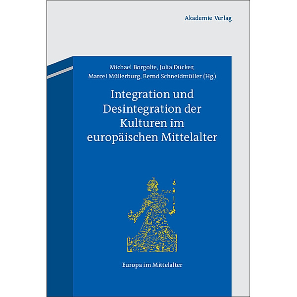 Integration und Desintegration der Kulturen im europäischen Mittelalter