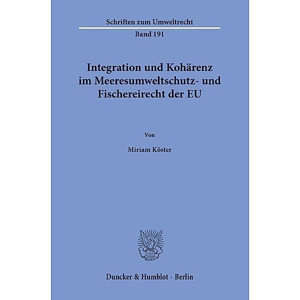 Integration und Kohärenz im Meeresumweltschutz- und Fischereirecht der EU., Miriam Köster