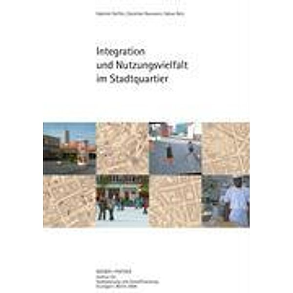 Integration und Nutzungsvielfalt im Stadtquartier, Gabriele Steffen, Dorothee Baumann, Fabian Betz