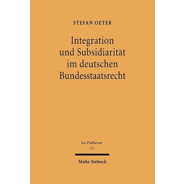 Integration und Subsidiarität im deutschen Bundesstaatsrecht, Stefan Oeter