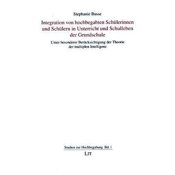 Integration von hochbegabten Schülerinnen und Schülern in Unterricht und Schulleben der Grundschule, Stephanie Busse