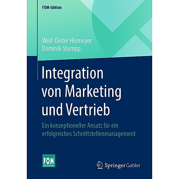 Integration von Marketing und Vertrieb / FOM-Edition, Wolf-Dieter Hiemeyer, Dominik Stumpp