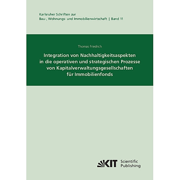 Integration von Nachhaltigkeitsaspekten in die operativen und strategischen Prozesse von Kapitalverwaltungsgesellschaften für Immobilienfonds, Thomas Friedrich