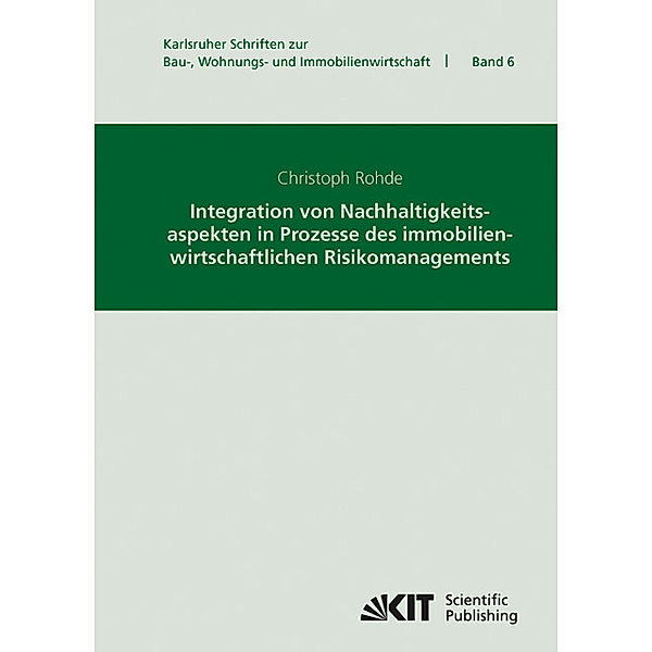 Integration von Nachhaltigkeitsaspekten in Prozesse des immobilienwirtschaftlichen Risikomanagements, Christoph Rohde