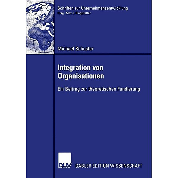 Integration von Organisationen / Schriften zur Unternehmensentwicklung, Michael Schuster