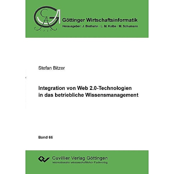 Integration von Web 2.0-Technologien in das betriebliche Wissensmanagment / Göttinger Wirtschaftsinformatik Bd.66