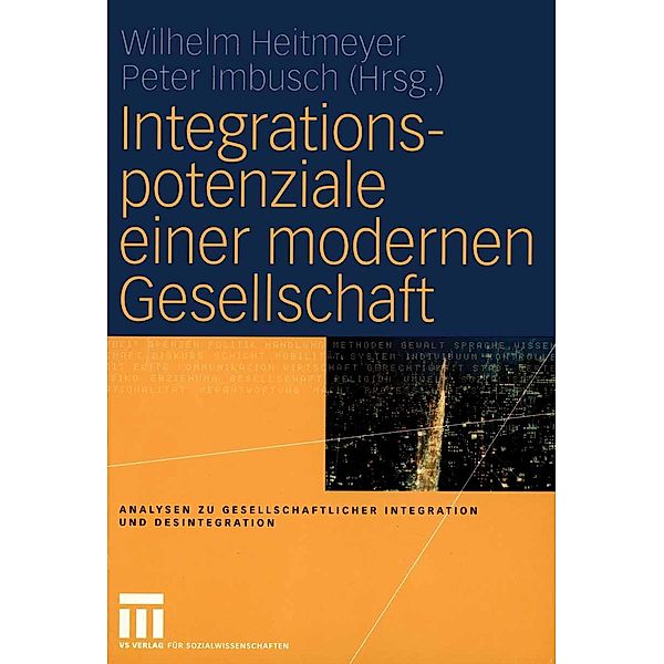 Integrationspotenziale einer modernen Gesellschaft / Analysen zu gesellschaftlicher Integration und Desintegration