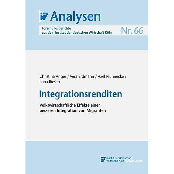 Integrationsrenditen, Christina Anger, Vera Erdmann, Axel Plünnecke, Ilona Riesen