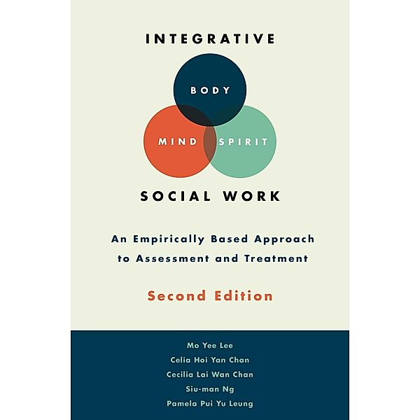 Integrative Body-Mind-Spirit Social Work, Mo Yee Lee, Celia C. H. Y. Chan, Cecilia L. W. Chan, Siu-Man Ng, Pamela P. Y. Leung