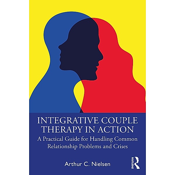 Integrative Couple Therapy in Action, Arthur C. Nielsen