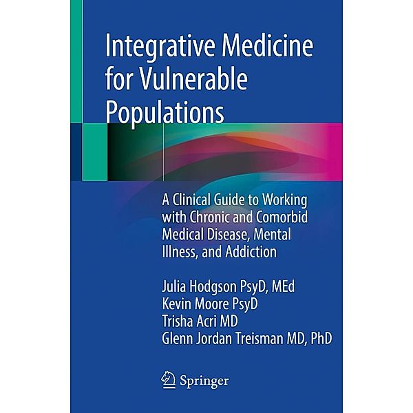 Integrative Medicine for Vulnerable Populations, Julia Hodgson, Kevin Moore, Trisha Acri, Glenn Jordan Treisman