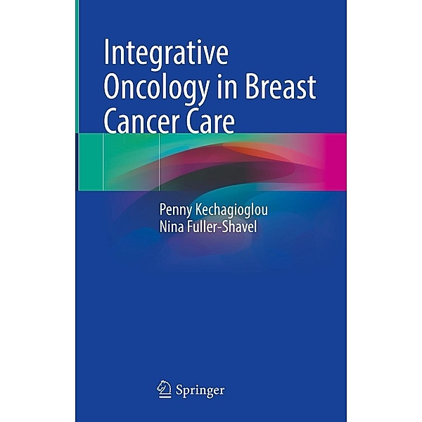 Integrative Oncology in Breast Cancer Care, Penny Kechagioglou, Nina Fuller-Shavel