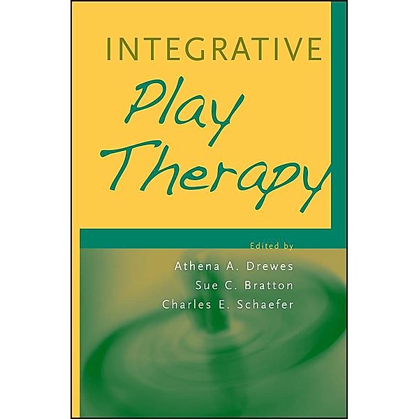 Integrative Play Therapy, Athena A. Drewes, Sue C. Bratton, Charles E. Schaefer