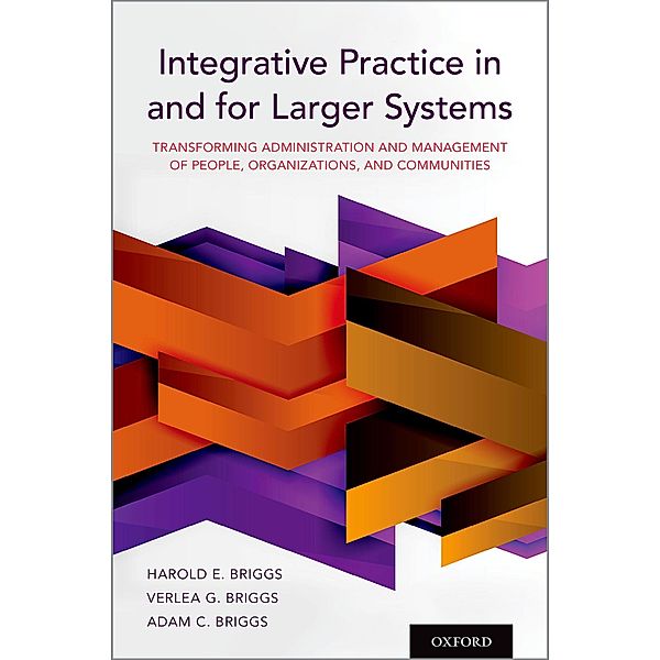 Integrative Practice in and for Larger Systems, Harold E. Briggs, Verlea G. Briggs, Adam C. Briggs