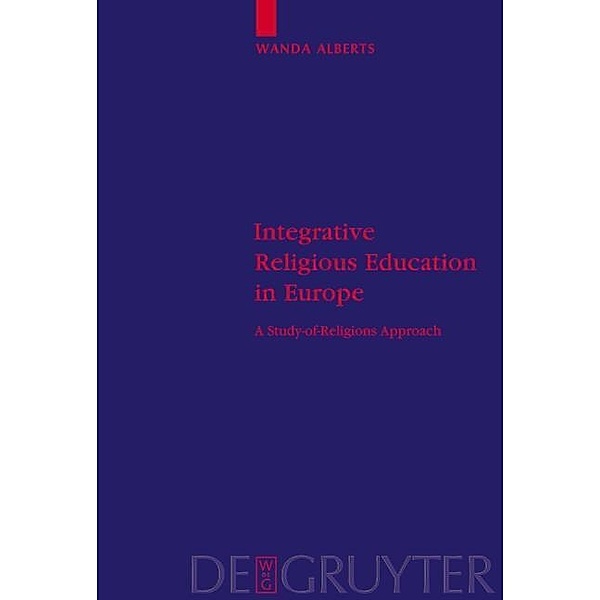 Integrative Religious Education in Europe / Religion and Reason Bd.47, Wanda Alberts