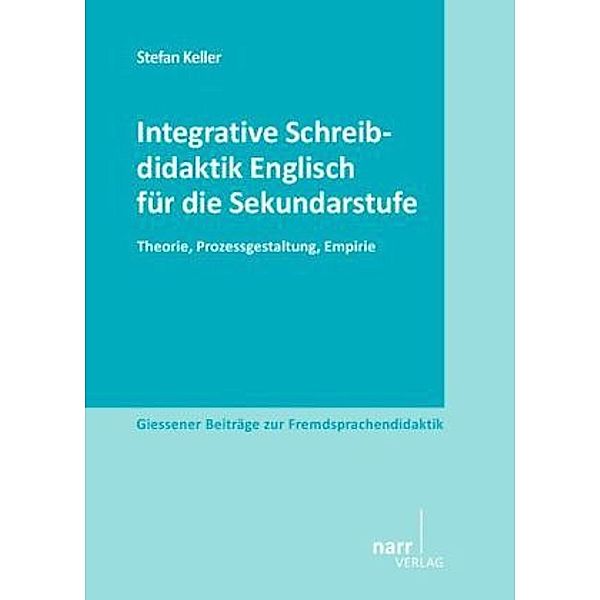 Integrative Schreibdidaktik Englisch für die Sekundarstufe, Stefan Keller