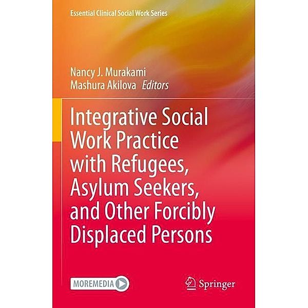 Integrative Social Work Practice with Refugees, Asylum Seekers, and Other Forcibly Displaced Persons