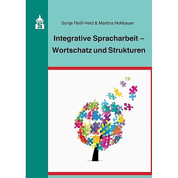 Integrative Spracharbeit - Wortschatz und Strukturen, Sonja Reiß-Held, Martina Hohbauer