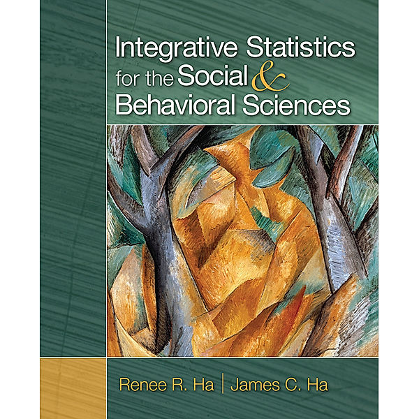Integrative Statistics for the Social and Behavioral Sciences, Renee R. Ha, James C. Ha