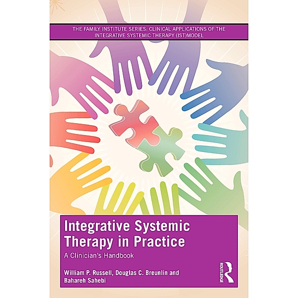 Integrative Systemic Therapy in Practice, William P. Russell, Douglas C. Breunlin, Bahareh Sahebi