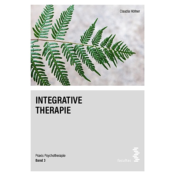 Integrative Therapie / Praxis Psychotherapie Bd.4, Claudia Höfner