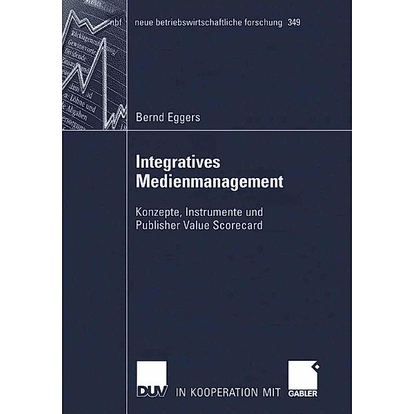 Integratives Medienmanagement / neue betriebswirtschaftliche forschung (nbf) Bd.349, Bernd Eggers