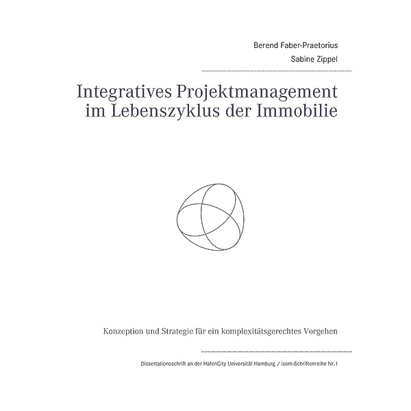 Integratives Projektmanagement im Lebenszyklus der Immobilie, Berend Faber-Praetorius, Sabine Zippel