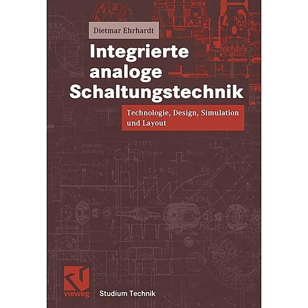 Integrierte analoge Schaltungstechnik / Studium Technik, Dietmar Ehrhardt