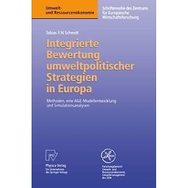Integrierte Bewertung umweltpolitischer Strategien in Europa / Umwelt- und Ressourcenökonomie, Tobias F. N. Schmidt