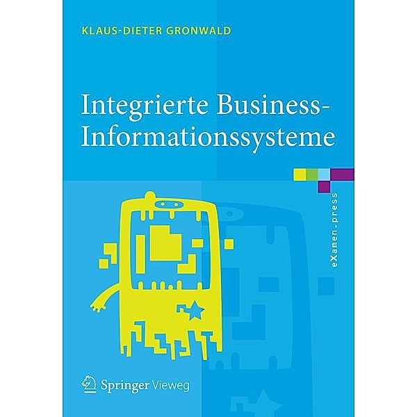 Integrierte Business-Informationssysteme / eXamen.press, Klaus-Dieter Gronwald