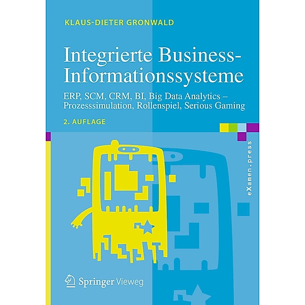 Integrierte Business-Informationssysteme / eXamen.press, Klaus-Dieter Gronwald