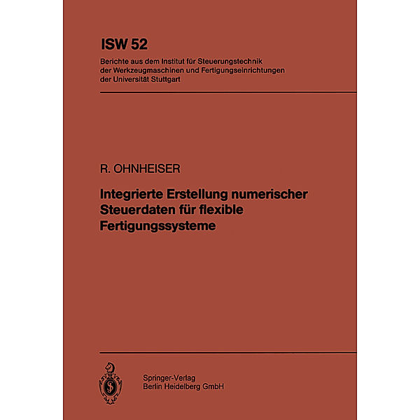 Integrierte Erstellung numerischer Steuerdaten für flexible Fertigungssysteme, R. Ohnheiser