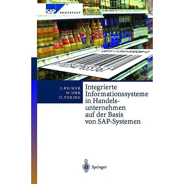 Integrierte Informationssysteme in Handelsunternehmen auf der Basis von SAP-Systemen, Jörg Becker, Wolfgang Uhr, Oliver Vering