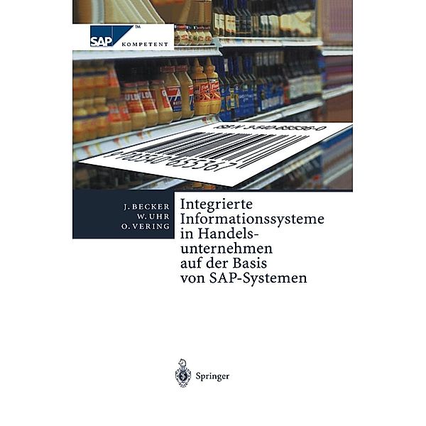 Integrierte Informationssysteme in Handelsunternehmen auf der Basis von SAP-Systemen / SAP Kompetent, Jörg Becker, Wolfgang Uhr, Oliver Vering