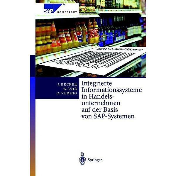 Integrierte Informationssysteme in Handelsunternehmen auf der Basis von SAP-Systemen, Jörg Becker, Wolfgang Uhr, Oliver Vering